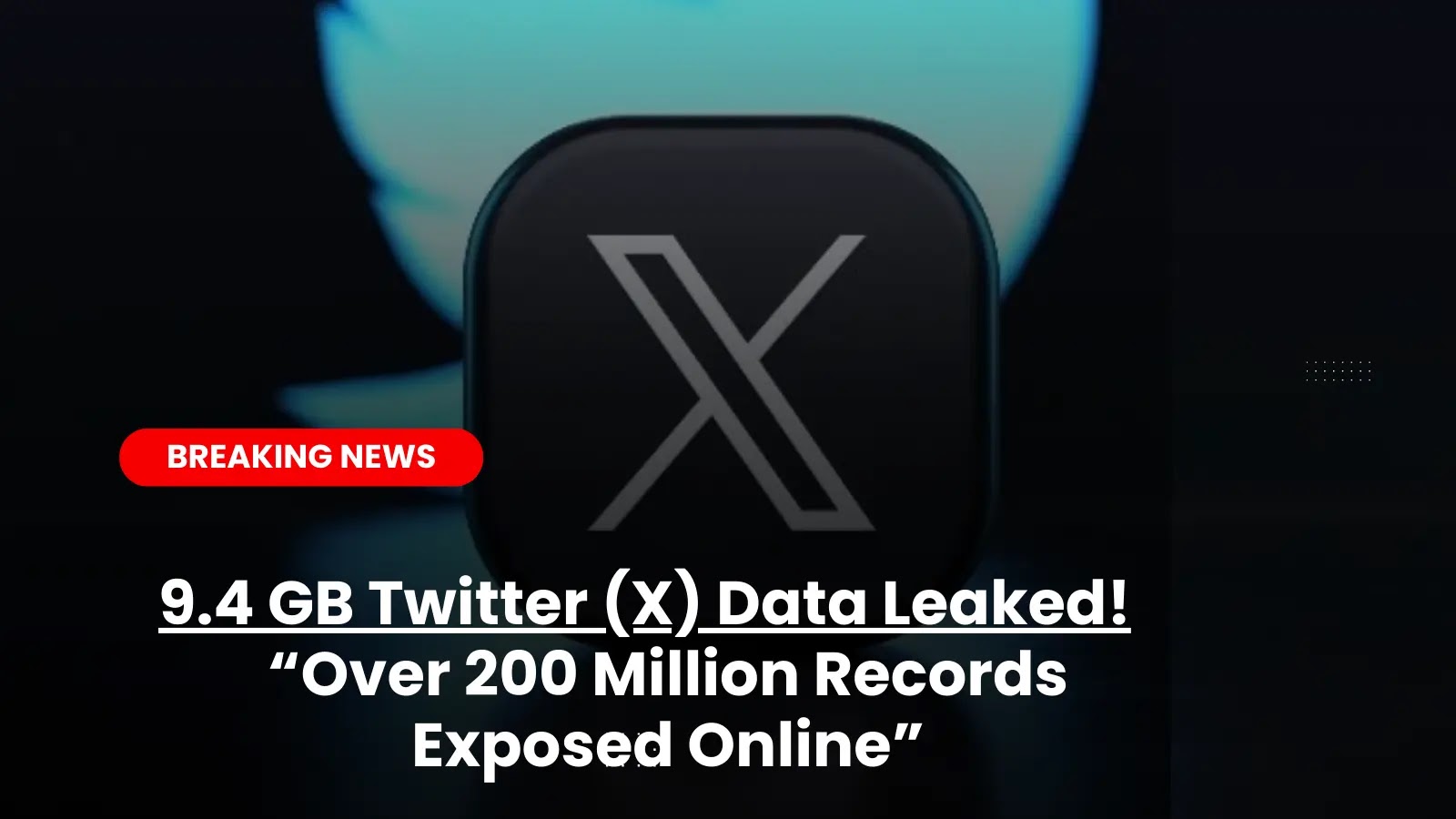 Massive 9.4GB Twitter Data Leaked Online – 200 Million Records Exposed