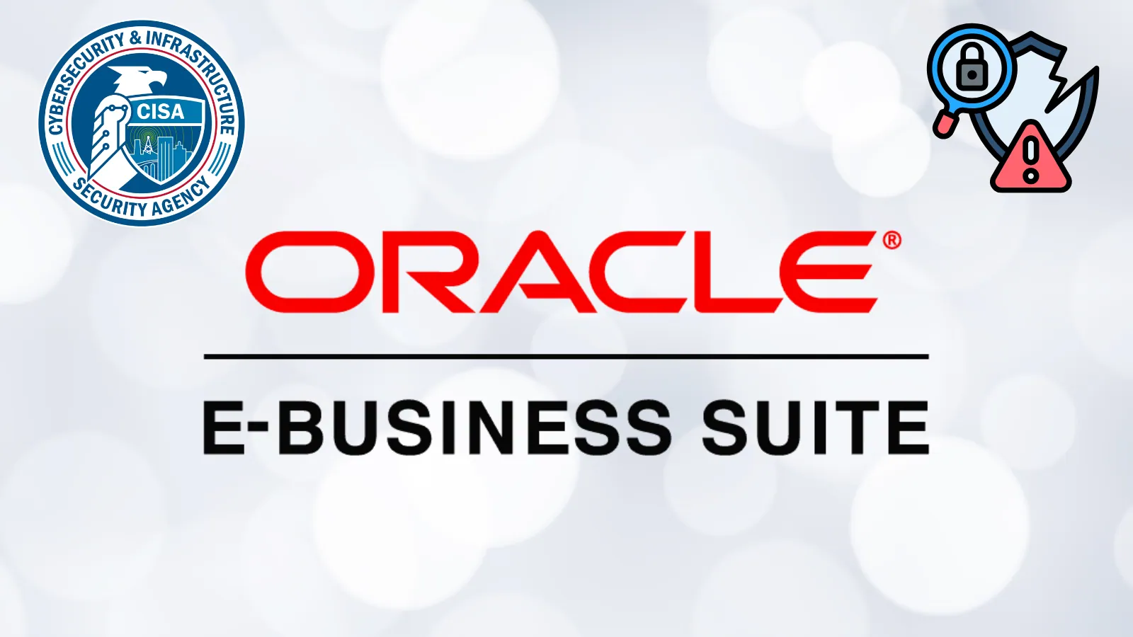 CISA Warns of Oracle E-Business Suite Vulnerability Actively Exploited in Attacks