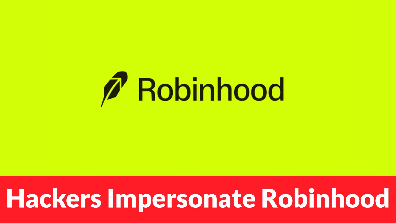 Hackers Impersonate Robinhood With Fake Sign-In Alerts in Callback Phishing Attacks