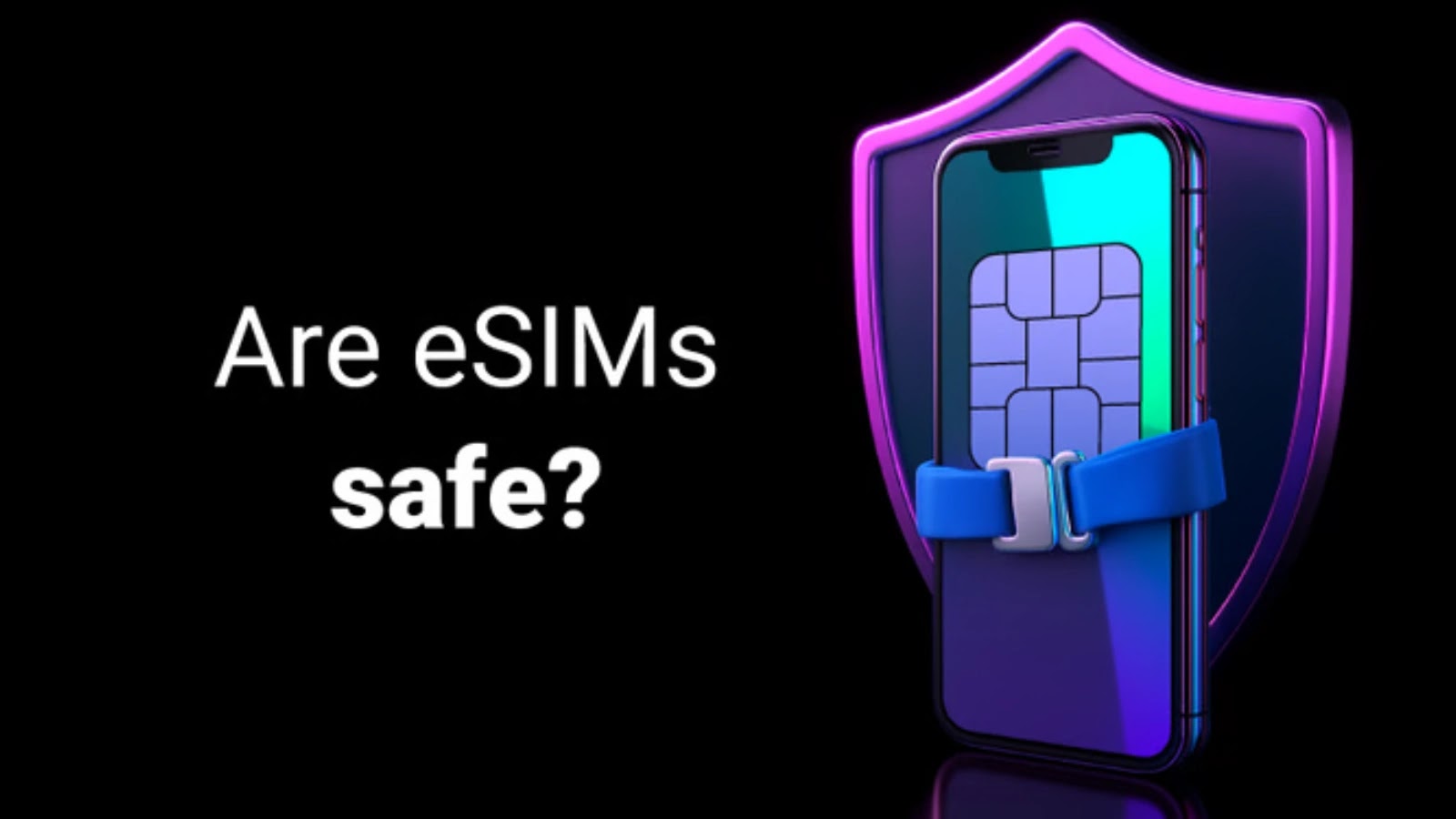 Are eSIMs Safe in 2026?