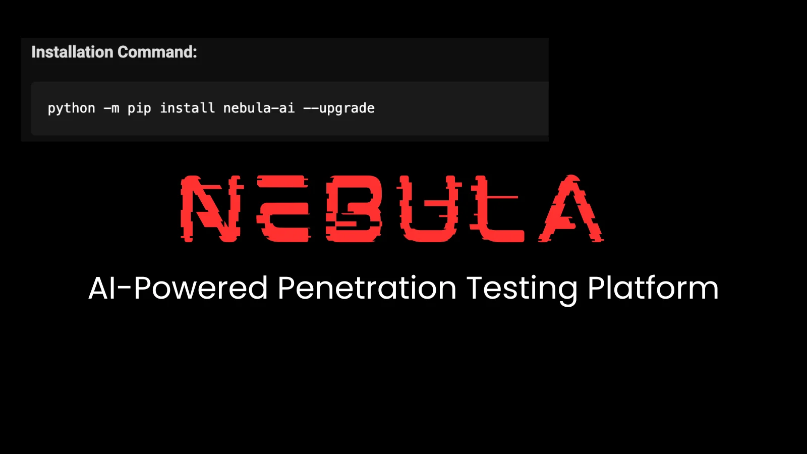 Nebula AI-Powered Penetration Testing Platform Automates Vulnerability Assessments