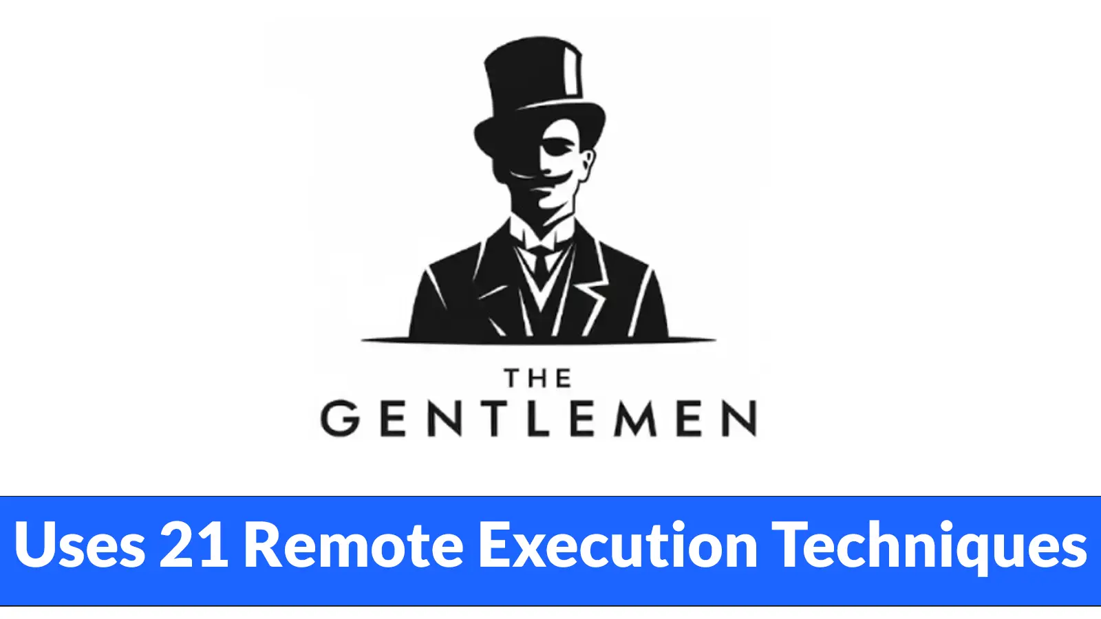 The Gentlemen Ransomware Uses 21 Remote Execution Techniques to Encrypt Entire Networks